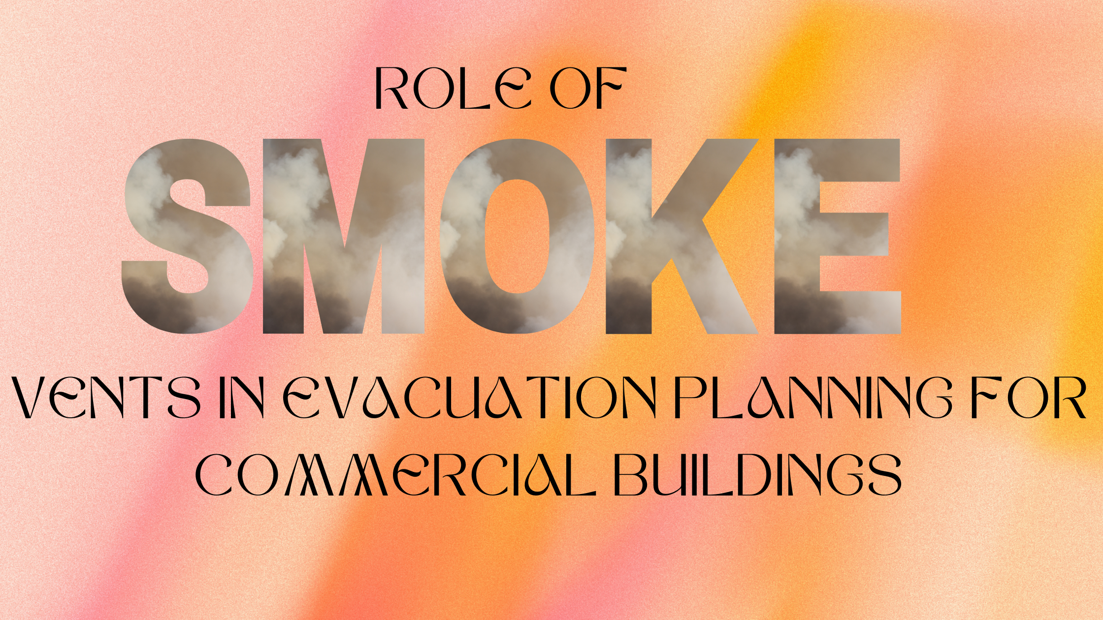 Role of Smoke Vents in Evacuation Planning for Commercial Buildings